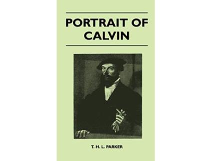 Livro Portrait Of Calvin de T H L Parker (Inglês)