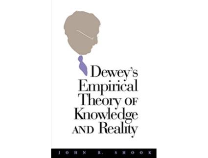 Livro Deweys Empirical Theory of Knowledge and Reality The Vanderbilt Library of American Philosophy de John R Shook (Inglês)