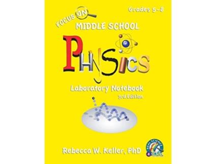 Livro Focus On Middle School Physics Laboratory Notebook 3rd Edition de Rebecca W Keller PH D (Inglês)