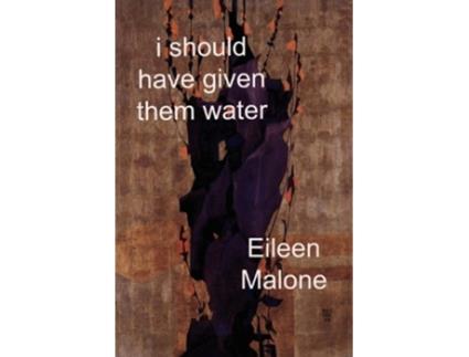 Livro I Should Have Given Them Water Ragged Sky Poetry de Eileen Malone (Inglês)