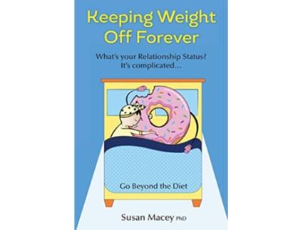 Livro Keeping Weight off Forever Go Beyond the Diet de Susan Macey PhD (Inglês)