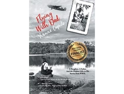 Livro Flying With Dad A Daughter A Father And the Hidden Gifts in His Stories from World War II de Yvonne Caputo (Inglês - Capa Dura)