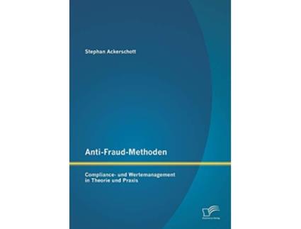 Livro AntiFraudMethoden Compliance und Wertemanagement in Theorie und Praxis German Edition de Stephan Ackerschott (Alemão)