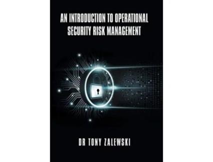 Livro An Introduction to Operational Security Risk Management de Dr Tony Zalewski (Inglês - Capa Dura)