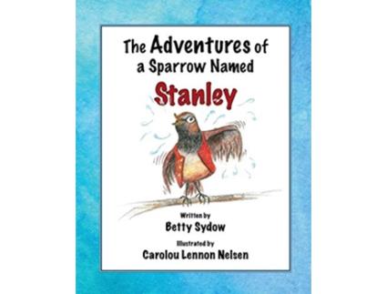 Livro The Adventures of a Sparrow Named Stanley de Betty Sydow (Inglês)