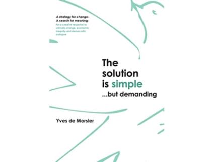 Livro The solution is simplebut demanding de Yves de Morsier (Inglês)