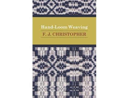 Livro HandLoom Weaving de F J Christopher (Inglês)