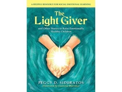 Livro The Light Giver and Other Stories to Raise Emotionally Healthy Children de Peggy D Sideratos (Inglês)