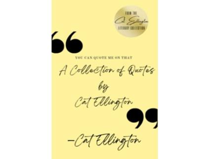 Livro You Can Quote Me On That A Collection of Quotes by Cat Ellington de Cat Ellington (Inglês)