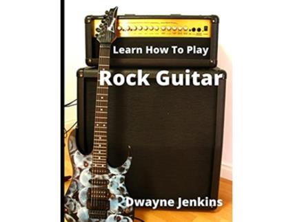 Livro Learn How To Play Rock Guitar de Dwayne Jenkins (Inglês)