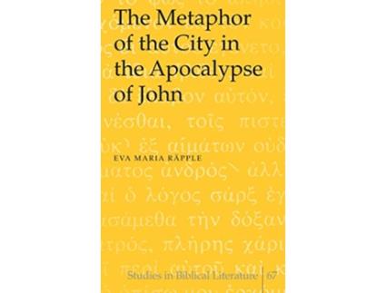 Livro The Metaphor of the City in the Apocalypse of John Studies in Biblical Literature de Eva Maria Räpple (Inglês)