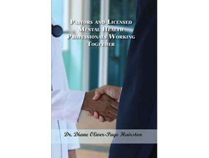 Livro Pastors and Licensed Mental Health Professionals Working Together de Dr Diane OliverPage Hairston (Inglês)