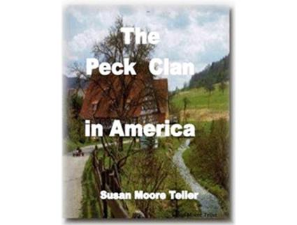 Livro The Peck Clan in America Vol I Standard Version 2019 de Susan Moore Teller (Inglês)