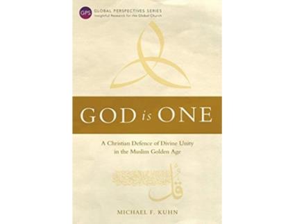 Livro God Is One A Christian Defence of Divine Unity in the Muslim Golden Age Global Perspectives de Michael F Kuhn (Inglês)