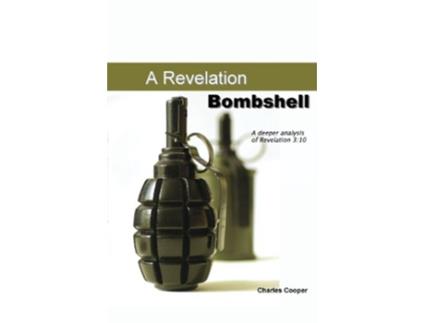 Livro Revelation Bombshell A Deeper Analysis of Revelation 310 de Charles Cooper (Inglês)