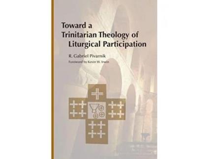 Livro Toward a Trinitarian Theology of Liturgical Participation de R Gabriel Pivarnik OP (Inglês)