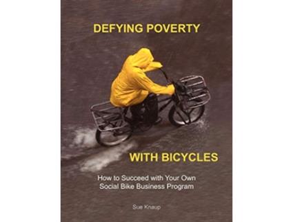 Livro Defying Poverty with Bicycles de Sue Knaup (Inglês)