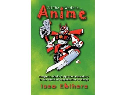 Livro All the World Is Anime de Isao Ebihara (Inglês)