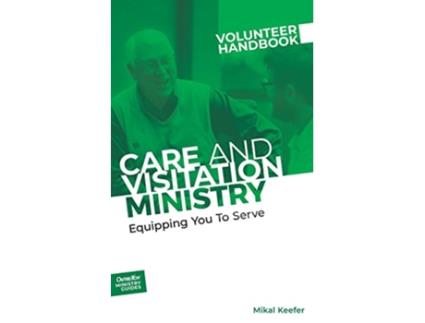 Livro Care and Visitation Ministry Volunteer Handbook Equipping You to Serve Outreach Ministry Guides de Outreach Inc (Inglês)
