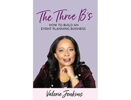 Livro The Three Bs How to Build An Event Planning Business de Valerie Jenkins (Inglês)