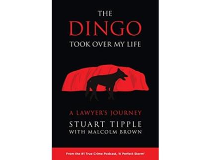 Livro The Dingo Took Over My Life A Lawyers Journey de Stuart Tipple Malcolm Brown (Inglês)