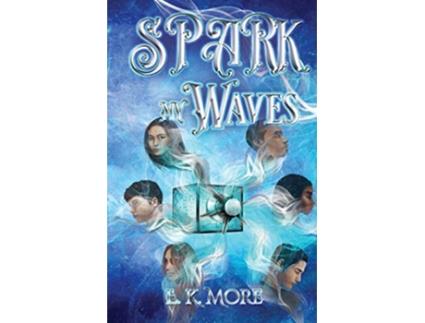 Livro Spark My Waves de E K More (Inglês)