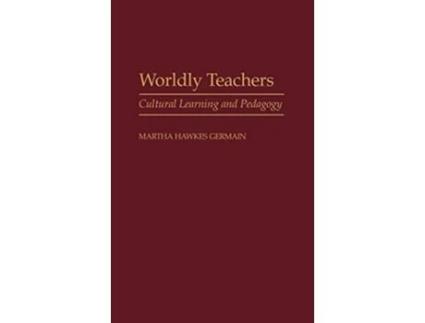 Livro Worldly Teachers Cultural Learning and Pedagogy de Martha H Germain (Inglês)