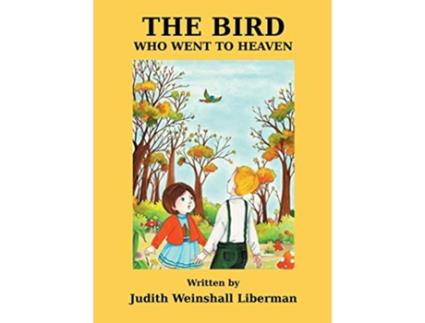 Livro The Bird Who Went to Heaven de Judith Weinshall Liberman (Inglês)