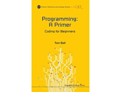 Livro Programming A Primer Coding For Beginners de Tom Bell (Inglês - Capa Dura)