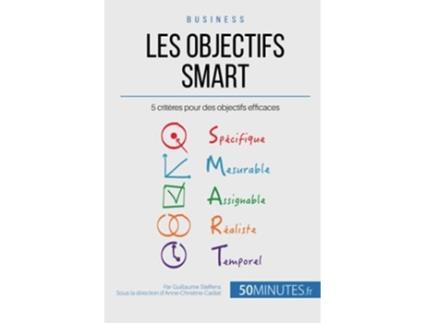 Livro Les objectifs SMART 5 critères pour des objectifs efficaces Gestion Marketing French Edition de Guillaume Steffens e 50Minutes (Francês)