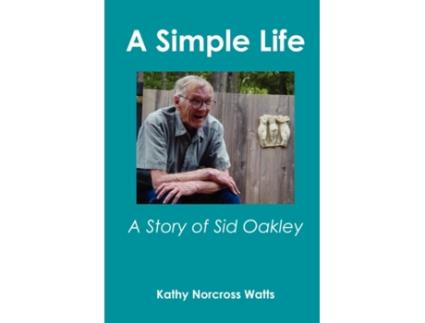 Livro A Simple Life: A Story of Sid Oakley Kathy Norcross Watts (Inglês)