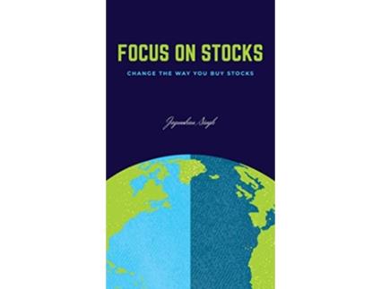 Livro Focus on Stocks Change the way you buy stocks de Jagmohan Singh (Inglês)
