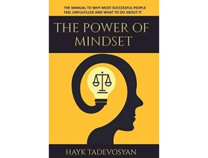 Livro The Power Of Mindset The Manual To Why Most Successful People Feel Unfulfilled And What To Do About It de Hayk Tadevosyan (Inglês)