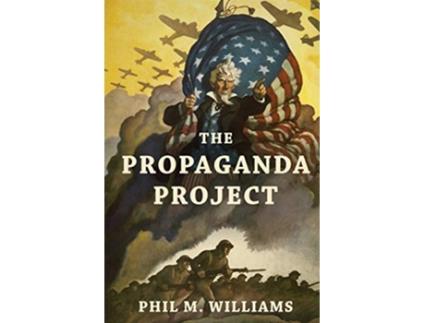 Livro The Propaganda Project de Phil M Williams (Inglês)