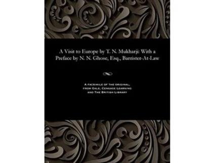 Livro A Visit to Europe by T N Mukharji With a Preface by N N Ghose Esq BarristerAtLaw de Trailokyanatha Mukhopadhya (Inglês)