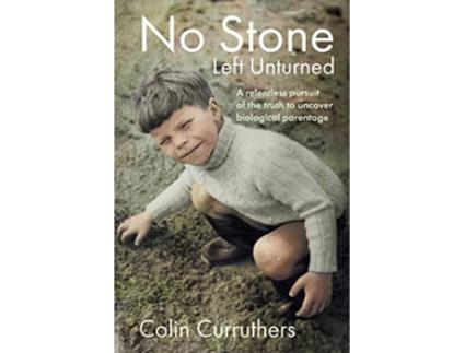 Livro No Stone Left Unturned A relentless pursuit of the truth to uncover biological parentage de Colin Curruthers (Inglês)