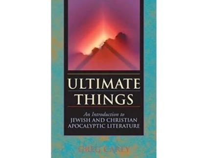 Livro Ultimate Things An Introduction to Jewish and Christian Apocalyptic Literature de Greg Carey (Inglês)