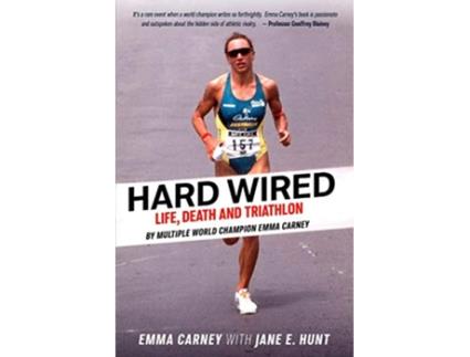 Livro Hard Wired Life Death and Triathlon de Emma Carney Jane E Hunt (Inglês)