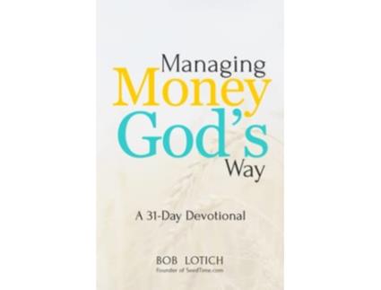 Livro Managing Money Gods Way A 31Day Devotional de Bob Lotich (Inglês)