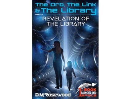 Livro The Orb the Link the Library Revelation of the Library The Orb the Link the Library Series de D M Rosewood (Inglês)