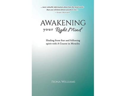 Livro Awakening your Right Mind Healing from fear and following Spirit with A Course In Miracles de Mrs Fiona Maria Williams (Inglês)