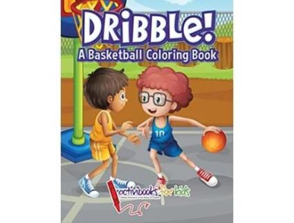 Livro Dribble! A Basketball Coloring Book de Activibooks For Kids (Inglês)
