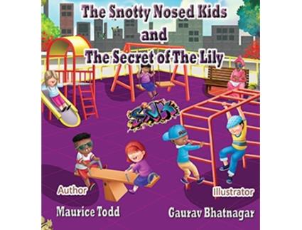 Livro The Snotty Nosed Kids The Secret of The Lily de Maurice Todd (Inglês)