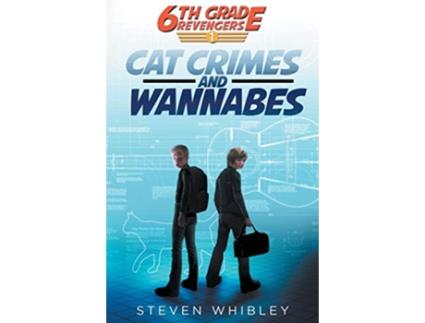 Livro 6th Grade Revengers Book 1 Cat Crimes and Wannabes de Mr Steven Whibley (Inglês)