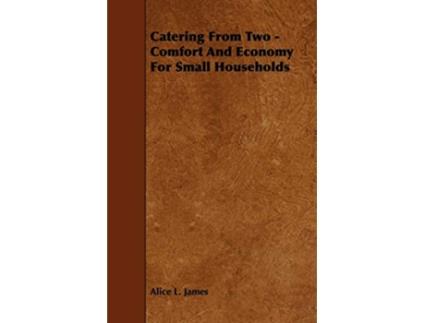 Livro Catering from Two Comfort and Economy for Small Households de Alice L James (Inglês)