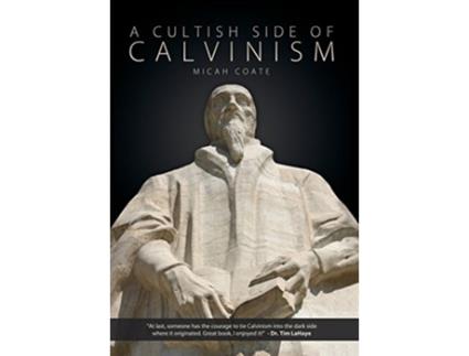 Livro A Cultish Side of Calvinism de Micah Coate (Inglês)