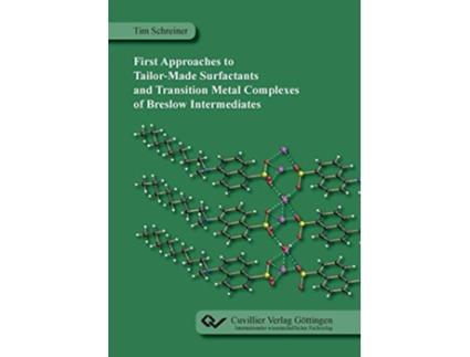 Livro First Approaches to TailorMade Surfactants and Transition Metal Complexes of Breslow Intermediates de Tim Schreiner (Inglês)