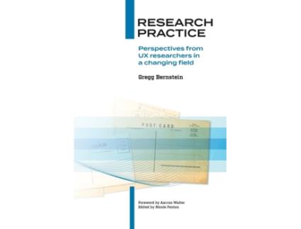 Livro Research Practice: Perspectives from UX researchers in a changing field Gregg Bernstein (Inglês)