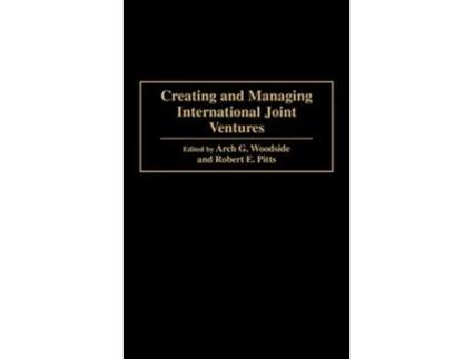 Livro Creating and Managing International Joint Ventures de Robert Pitts Arch Woodside (Inglês)
