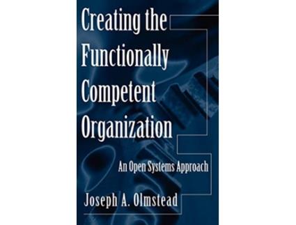 Livro Creating the Functionally Competent Organization de Joseph Olmstead (Inglês - Capa Dura)